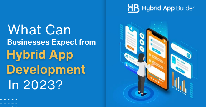 Rise Of Hybrid App Development For Businesses